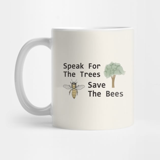 Speak for the Trees, Save the Bees by Lunar Scrolls Design